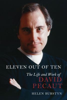 Eleven Out of Ten The Life and Work of David Pecaut  2012 9781459707924 Front Cover