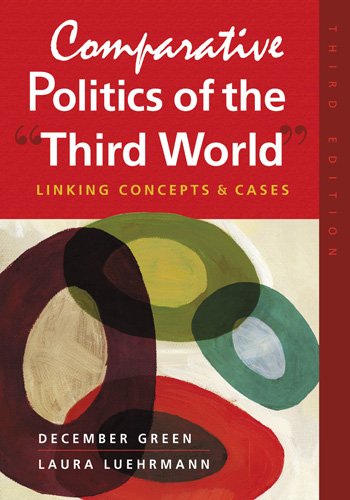 Comparative Politics of the ï¿½Third Worldï¿½ Linking Concepts and Cases 3rd 2011 9781588267924 Front Cover