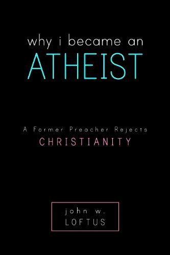 Why I Became an Atheist A Former Preacher Rejects Christianity  2008 9781591025924 Front Cover