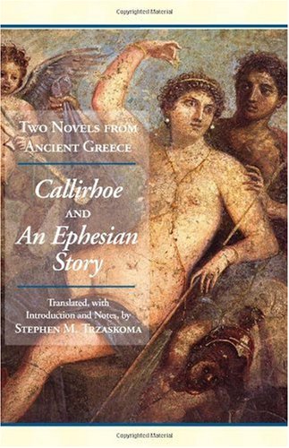 Two Novels from Ancient Greece Chariton's Callirhoe and Xenophon of Ephesos' an Ephesian Tale - Anthia and Habrocomes  2010 9781603841924 Front Cover