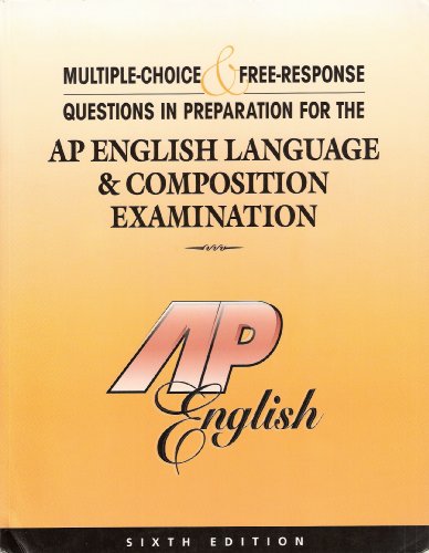 Multiple-Choice and Free-Response Questions in Preparation for the AP English Language and Composition Examination 6th Edition 6th 2006 9781878621924 Front Cover