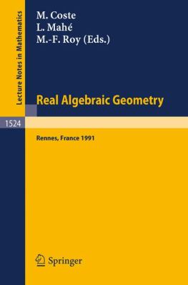 Real Algebraic Geometry Proceedings of the Conference held in Rennes, France, June 24-28, 1991  1992 9783540559924 Front Cover