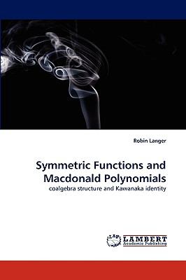 Symmetric Functions and MacDonald Polynomials N/A 9783838368924 Front Cover