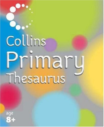 Collins Primary Thesaurus (Collin's Children's Dictionaries) N/A 9780007203925 Front Cover