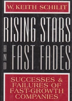 Rising Stars and Fast Fades : Successes and Failure of Fast-Growth Companies  1994 9780029278925 Front Cover