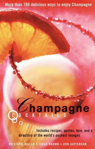 Champagne Cocktails Includes Recipes, Quotes, Lore, and a Directory of the World's Poshest Lounges  1999 9780060392925 Front Cover