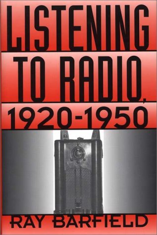 Listening to Radio, 1920-1950   1996 9780275954925 Front Cover