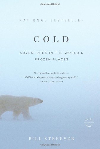 Cold Adventures in the World's Frozen Places  2010 9780316042925 Front Cover