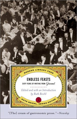 Endless Feasts Sixty Years of Writing from Gourmet  2003 9780375759925 Front Cover