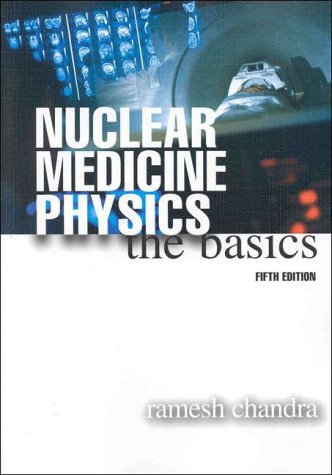 Nuclear Medicine Physics The Basics 5th 1997 (Revised) 9780683300925 Front Cover