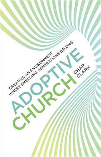 Adoptive Church Creating an Environment Where Emerging Generations Belong  2018 9780801098925 Front Cover