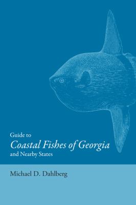 Guide to Coastal Fishes of Georgia and Nearby States   1975 9780820332925 Front Cover
