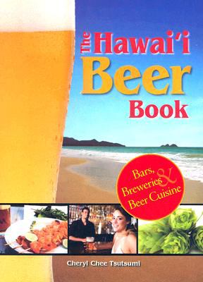 Hawaii Beer Book Bars, Breweries and Beer Cuisine N/A 9780979676925 Front Cover