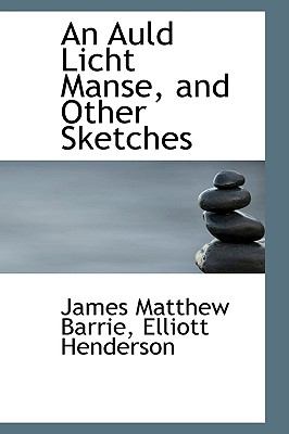 Auld Licht Manse, and Other Sketches   2009 9781103948925 Front Cover