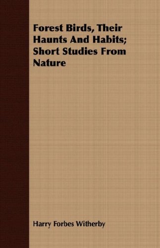 Forest Birds, Their Haunts and Habits: Short Studies from Nature  2008 9781409718925 Front Cover