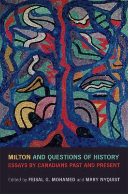 Milton and Questions of History Essays by Canadians Past and Present  2012 9781442643925 Front Cover