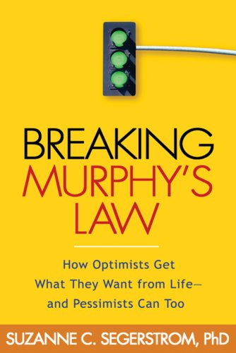 Breaking Murphy's Law How Optimists Get What They Want from Life - and Pessimists Can Too  2006 9781593855925 Front Cover