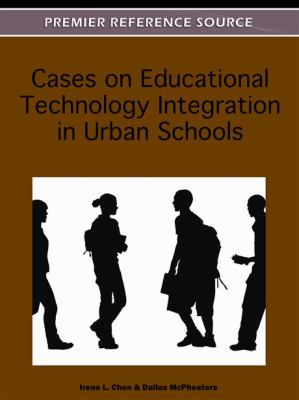 Cases on Educational Technology Integration in Urban Schools   2012 9781613504925 Front Cover