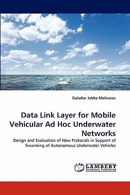 Data Link Layer for Mobile Vehicular Ad Hoc Underwater Networks N/A 9783838390925 Front Cover