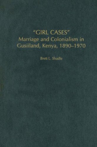 Girl Cases Marriage and Colonialism in Gusiiland, Kenya, 1890-1970  2006 9780325070926 Front Cover