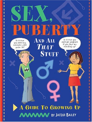 Sex, Puberty, and All That Stuff A Guide to Growing Up  2004 9780764129926 Front Cover