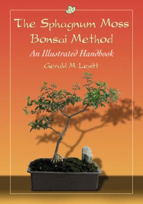 Sphagnum Moss Bonsai Method An Illustrated Handbook  2011 9780786462926 Front Cover