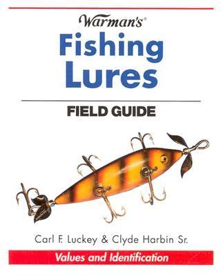 Warman's Fishing Lure Field Guide Values and Identification  2003 9780873496926 Front Cover