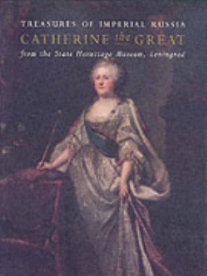 Catherine the Great: Treasures of Imperial Russia from the State Hermitage Museum, Leningrad  1993 9780904866926 Front Cover