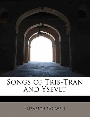 Songs of Tris-Tran and Ysevlt  N/A 9781140472926 Front Cover