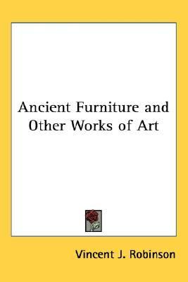 Ancient Furniture and Other Works of Art  N/A 9781432605926 Front Cover