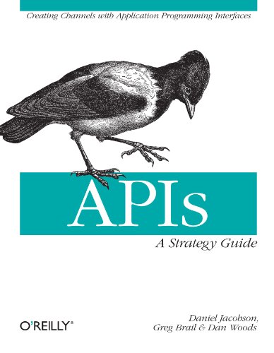 APIs: a Strategy Guide Creating Channels with Application Programming Interfaces  2011 9781449308926 Front Cover