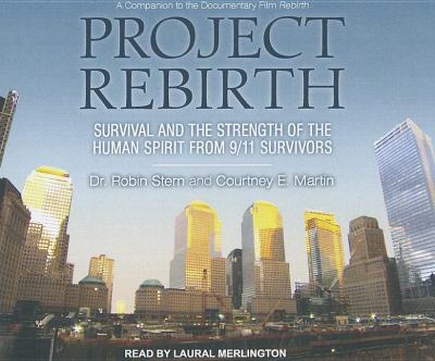Project Rebirth: Survival and the Strength of the Human Spirit from 9/11 Survivors  2011 9781452603926 Front Cover