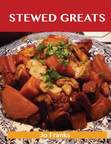 Stewed Greats: Delicious Stewed Recipes, the Top 100 Stewed Recipes  2013 9781486459926 Front Cover