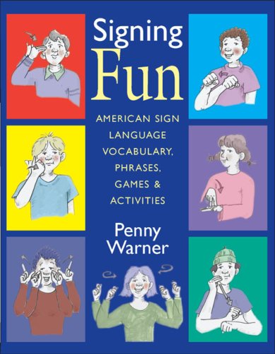 Signing Fun American Sign Language Vocabulary, Phrases, Games, and Activities  2006 9781563682926 Front Cover