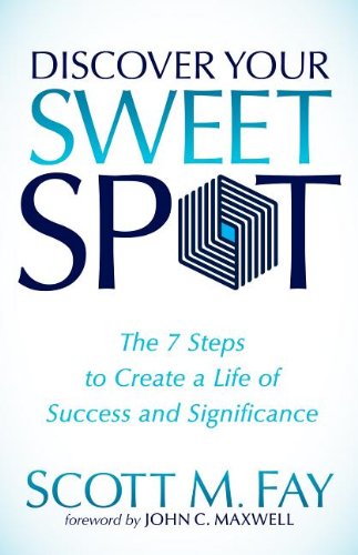 Discover Your Sweet Spot The 7 Steps to Create a Life of Success and Significance N/A 9781614485926 Front Cover