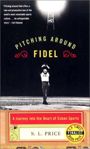 Pitching Around Fidel A Journey into the Heart of Cuban Sports N/A 9780060934927 Front Cover