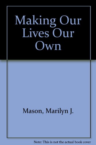Making Our Lives Our Own A Woman's Guide to the Six Challenges of Personal Change  1991 9780062505927 Front Cover