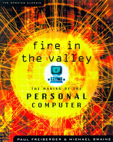Fire in the Valley The Making of the Personal Computer 2nd 2000 (Revised) 9780071358927 Front Cover
