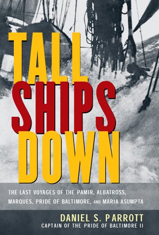 Tall Ships Down : The Last Voyages of the Pamir, Albatross, Marques, Pride of Baltimore, and Maria Asumpta  2003 9780071390927 Front Cover