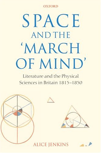 Space and the 'March of Mind' Literature and the Physical Sciences in Britain 1815-1850  2007 9780199209927 Front Cover