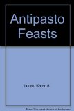 Antipasto Feasts : Variations on a Italian Theme with Aperitivi and Sweets N/A 9780201108927 Front Cover