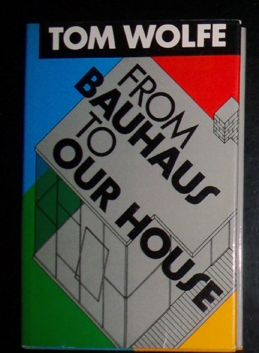 From Bauhaus to Our House   1982 9780374158927 Front Cover