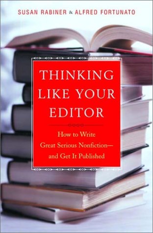 Thinking Like Your Editor How to Write Great Serious Nonfiction - and Get It Published  2002 9780393038927 Front Cover