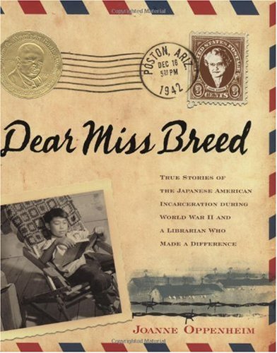 Dear Miss Breed: True Stories of the Japanese American Incarceration During World War II and a Librarian Who Made a Difference   2005 9780439569927 Front Cover