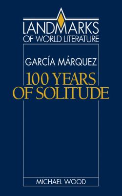 Garcï¿½a Mï¿½rquez "One Hundred Years of Solitude"  1990 9780521316927 Front Cover