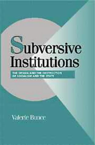 Subversive Institutions The Design and Destruction of Socialism and the State  1999 9780521585927 Front Cover