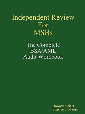 Independent Review for MSBs - the Complete BSA/AML Audit Workbook   2008 9780615239927 Front Cover
