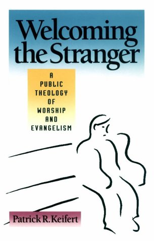 Welcoming the Stranger A Public Theology of Worship and Evangelism  1992 9780800624927 Front Cover
