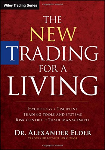 New Trading for a Living Psychology, Discipline, Trading Tools and Systems, Risk Control, Trade Management 2nd 2014 9781118443927 Front Cover