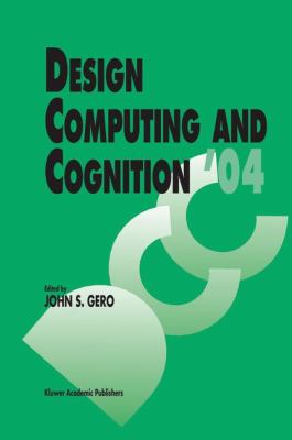 Design Computing and Cognition '04   2004 9781402023927 Front Cover